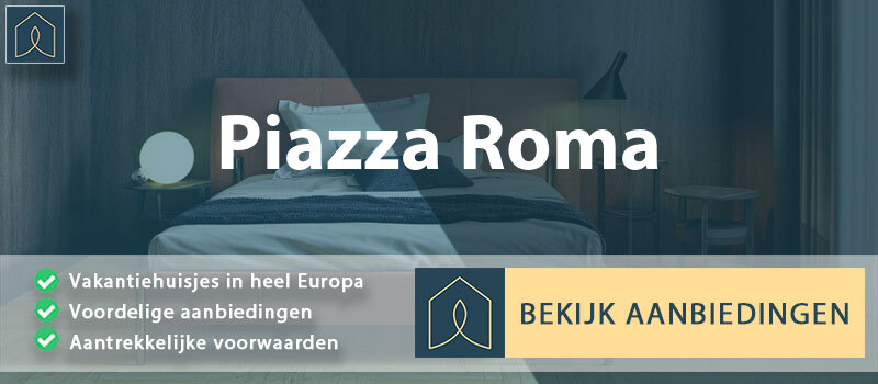 vakantiehuisjes-piazza-roma-campanie-vergelijken