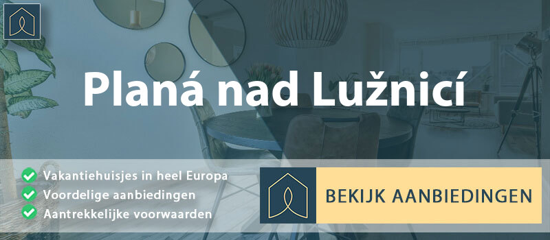 vakantiehuisjes-plana-nad-luznici-zuid-bohemen-vergelijken