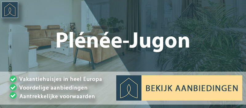 vakantiehuisjes-plenee-jugon-bretagne-vergelijken