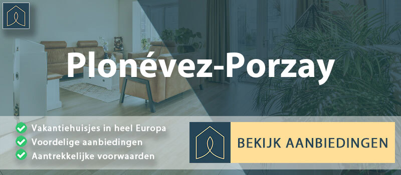 vakantiehuisjes-plonevez-porzay-bretagne-vergelijken