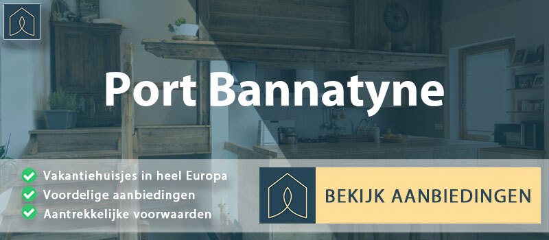 vakantiehuisjes-port-bannatyne-schotland-vergelijken