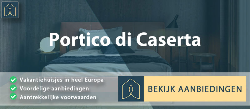 vakantiehuisjes-portico-di-caserta-campanie-vergelijken