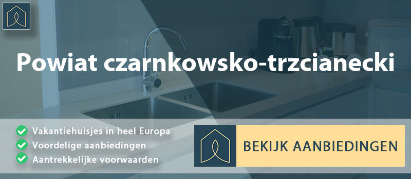 vakantiehuisjes-powiat-czarnkowsko-trzcianecki-groot-polen-vergelijken