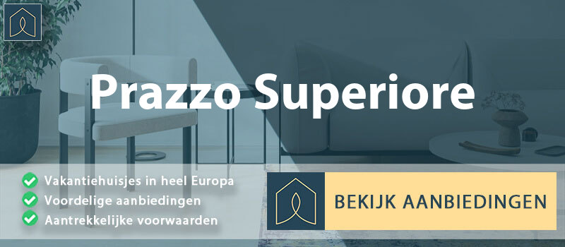 vakantiehuisjes-prazzo-superiore-piemont-vergelijken