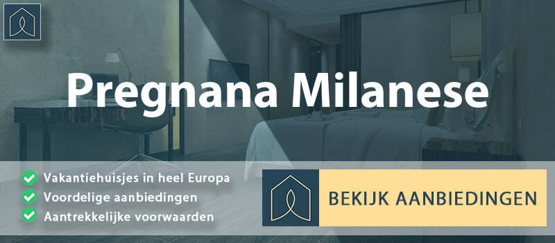 vakantiehuisjes-pregnana-milanese-lombardije-vergelijken