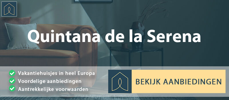 vakantiehuisjes-quintana-de-la-serena-extremadura-vergelijken