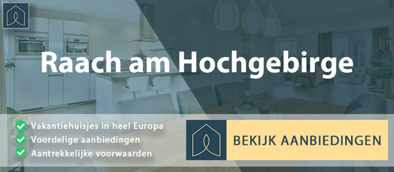 vakantiehuisjes-raach-am-hochgebirge-neder-oostenrijk-vergelijken