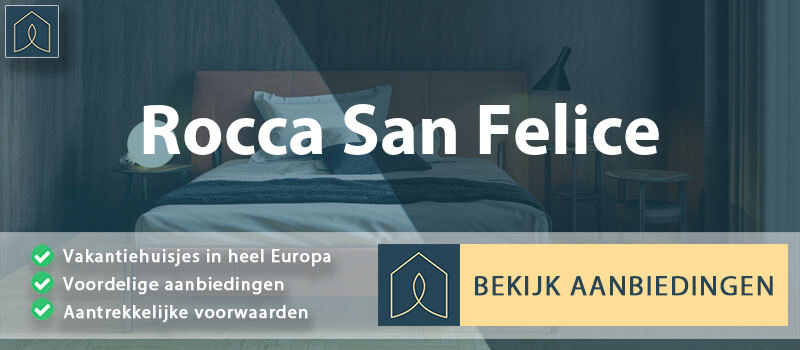 vakantiehuisjes-rocca-san-felice-campanie-vergelijken