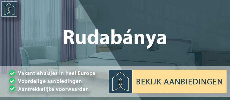 vakantiehuisjes-rudabanya-borsod-abauj-zemplen-vergelijken