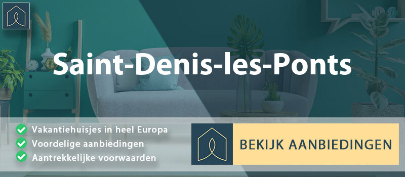 vakantiehuisjes-saint-denis-les-ponts-centre-val-de-loire-vergelijken