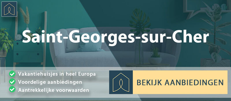 vakantiehuisjes-saint-georges-sur-cher-centre-val-de-loire-vergelijken