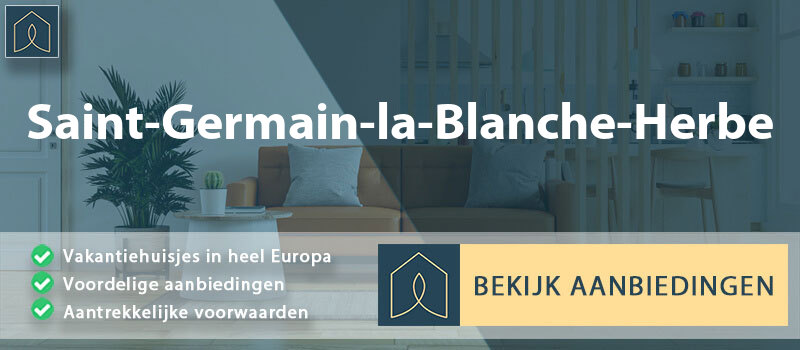 vakantiehuisjes-saint-germain-la-blanche-herbe-normandie-vergelijken