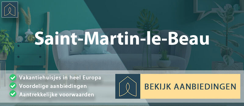 vakantiehuisjes-saint-martin-le-beau-centre-val-de-loire-vergelijken