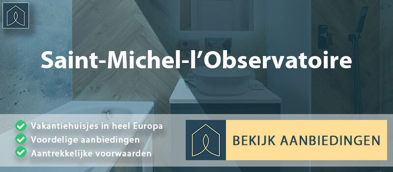 vakantiehuisjes-saint-michel-l-observatoire-provence-alpes-cote-d-azur-vergelijken