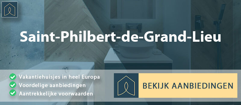 vakantiehuisjes-saint-philbert-de-grand-lieu-pays-de-la-loire-vergelijken