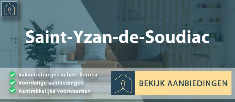 vakantiehuisjes-saint-yzan-de-soudiac-nouvelle-aquitaine-vergelijken