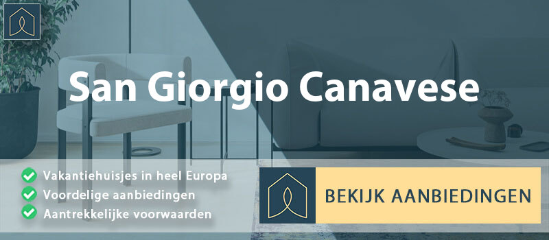 vakantiehuisjes-san-giorgio-canavese-piemont-vergelijken