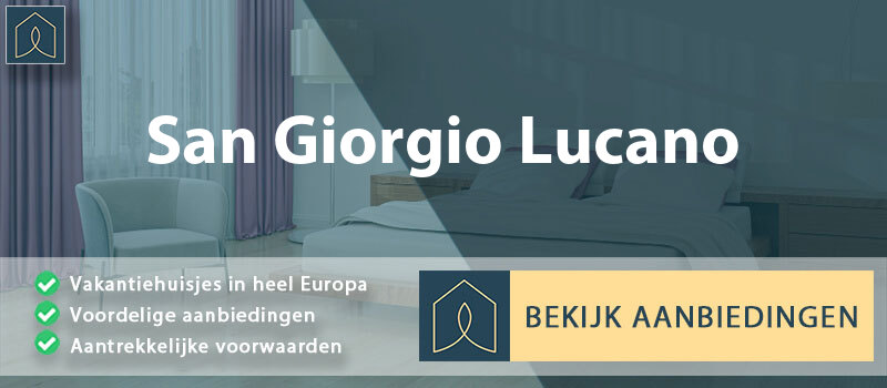 vakantiehuisjes-san-giorgio-lucano-basilicata-vergelijken