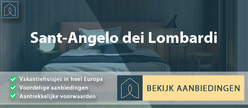 vakantiehuisjes-sant-angelo-dei-lombardi-campanie-vergelijken