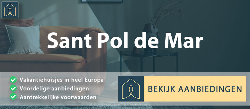 vakantiehuisjes-sant-pol-de-mar-catalonie-vergelijken