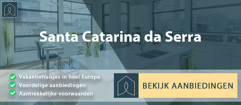 vakantiehuisjes-santa-catarina-da-serra-leiria-vergelijken