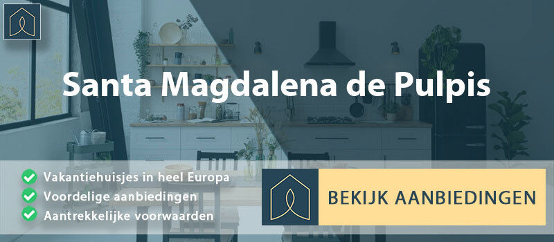 vakantiehuisjes-santa-magdalena-de-pulpis-valencia-vergelijken