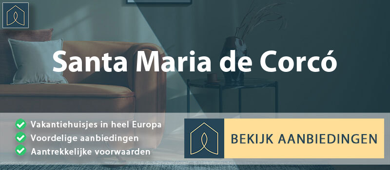 vakantiehuisjes-santa-maria-de-corco-catalonie-vergelijken