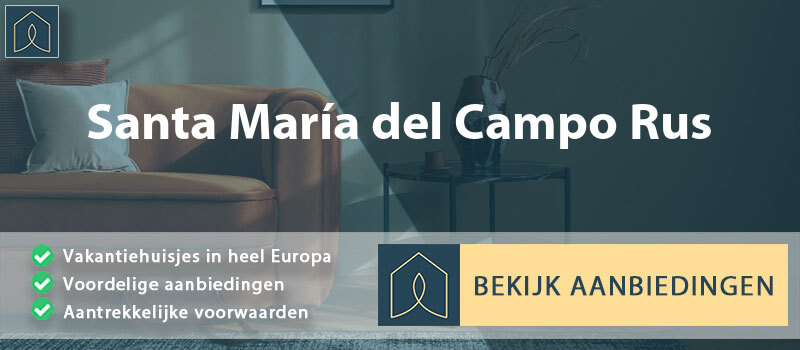 vakantiehuisjes-santa-maria-del-campo-rus-castilla-la-mancha-vergelijken