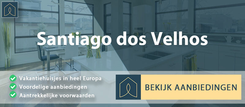 vakantiehuisjes-santiago-dos-velhos-guarda-vergelijken