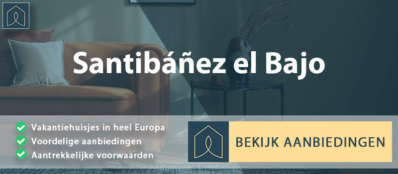 vakantiehuisjes-santibanez-el-bajo-extremadura-vergelijken