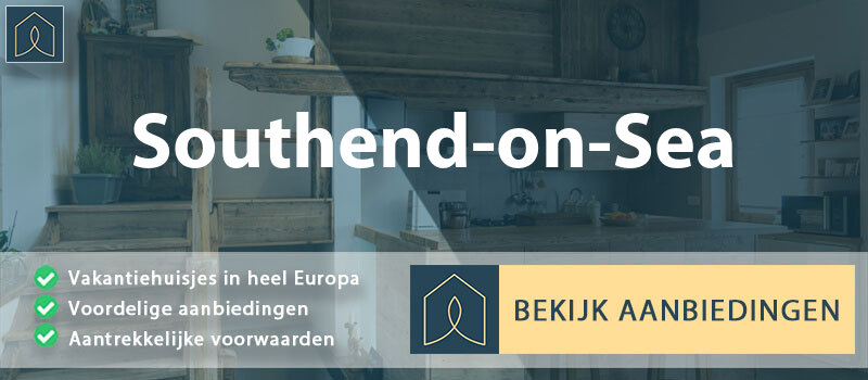 vakantiehuisjes-southend-on-sea-engeland-vergelijken