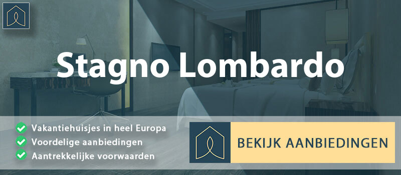 vakantiehuisjes-stagno-lombardo-lombardije-vergelijken