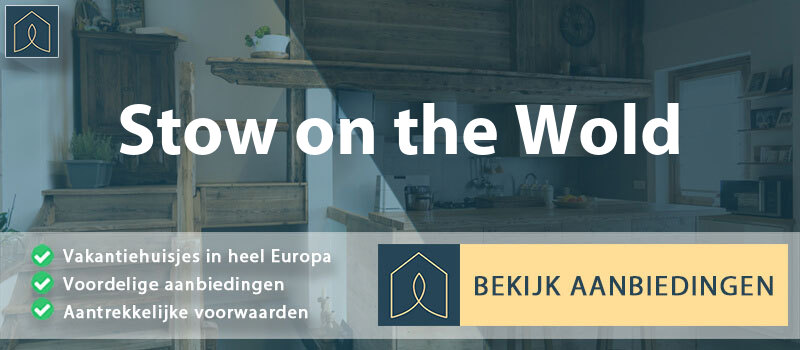 vakantiehuisjes-stow-on-the-wold-engeland-vergelijken
