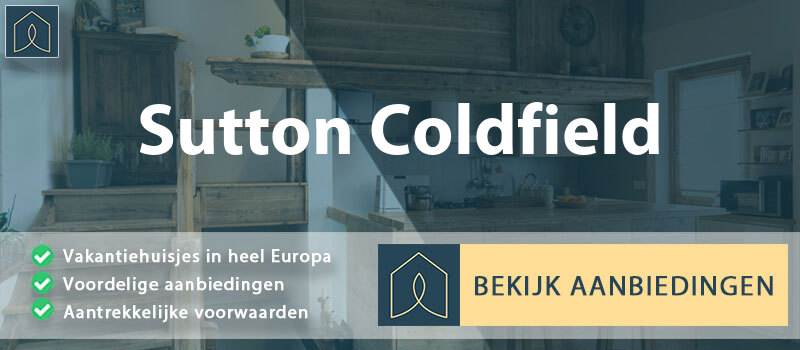 vakantiehuisjes-sutton-coldfield-engeland-vergelijken