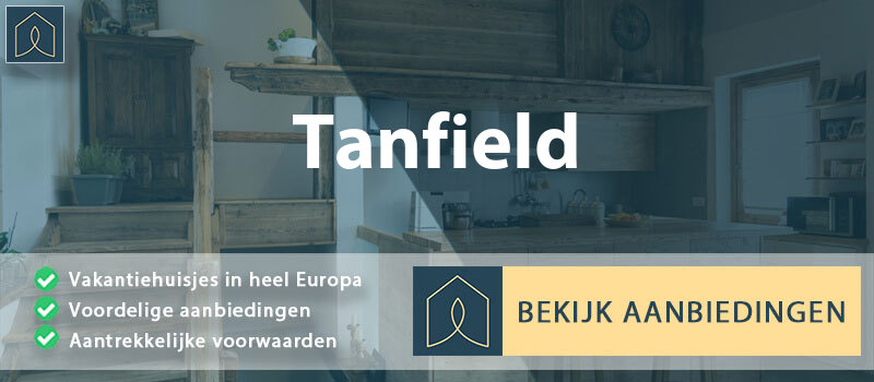 vakantiehuisjes-tanfield-engeland-vergelijken