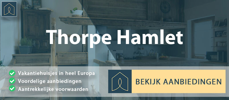 vakantiehuisjes-thorpe-hamlet-engeland-vergelijken