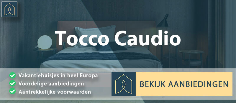 vakantiehuisjes-tocco-caudio-campanie-vergelijken