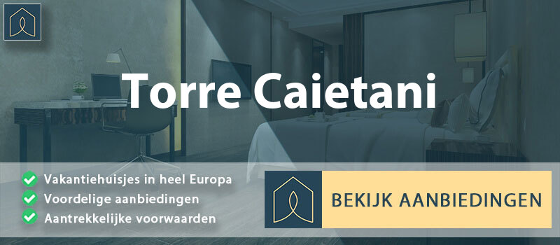 vakantiehuisjes-torre-caietani-lazio-vergelijken