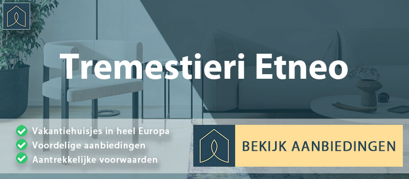 vakantiehuisjes-tremestieri-etneo-sicilie-vergelijken