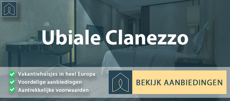 vakantiehuisjes-ubiale-clanezzo-lombardije-vergelijken