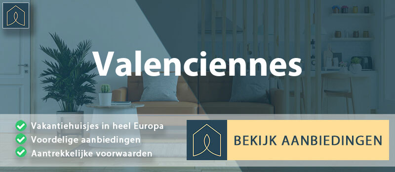 vakantiehuisjes-valenciennes-hauts-de-france-vergelijken