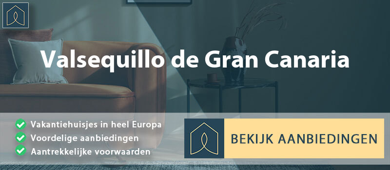 vakantiehuisjes-valsequillo-de-gran-canaria-canarische-eilanden-vergelijken