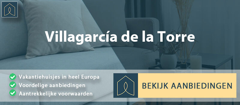 vakantiehuisjes-villagarcia-de-la-torre-extremadura-vergelijken