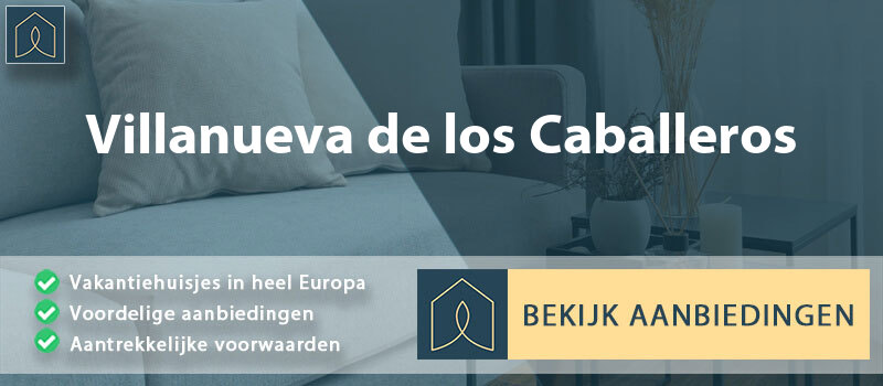 vakantiehuisjes-villanueva-de-los-caballeros-leon-vergelijken