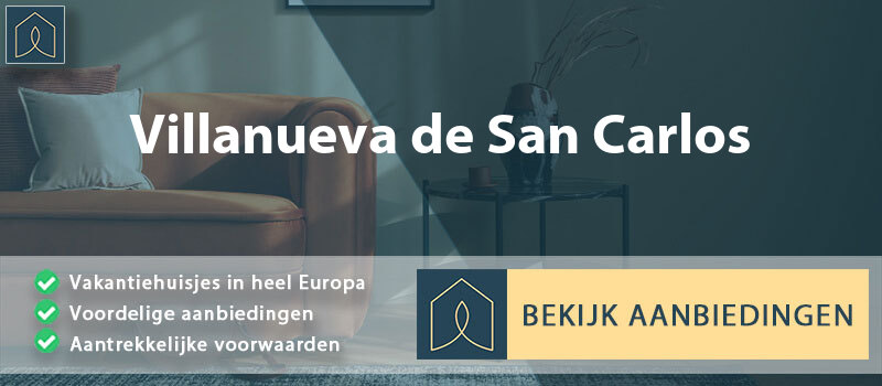 vakantiehuisjes-villanueva-de-san-carlos-castilla-la-mancha-vergelijken