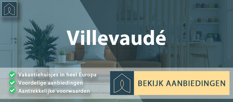 vakantiehuisjes-villevaude-ile-de-france-vergelijken