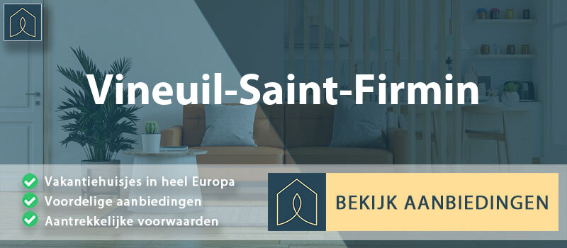 vakantiehuisjes-vineuil-saint-firmin-hauts-de-france-vergelijken