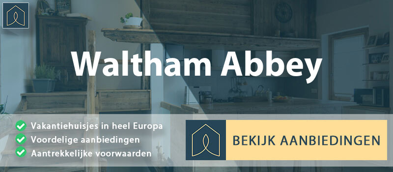 vakantiehuisjes-waltham-abbey-engeland-vergelijken