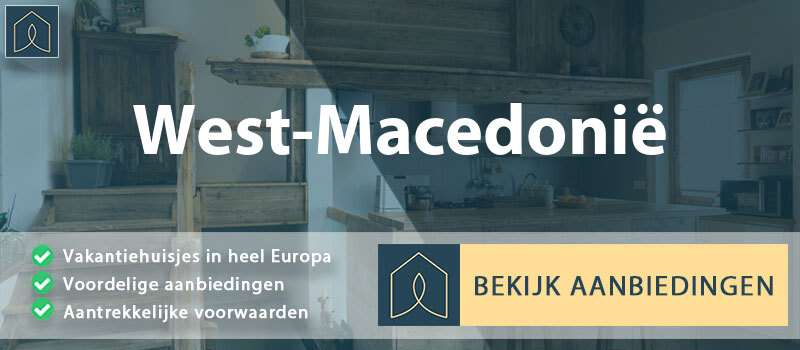 vakantiehuisjes-west-macedonie-west-macedonie-vergelijken