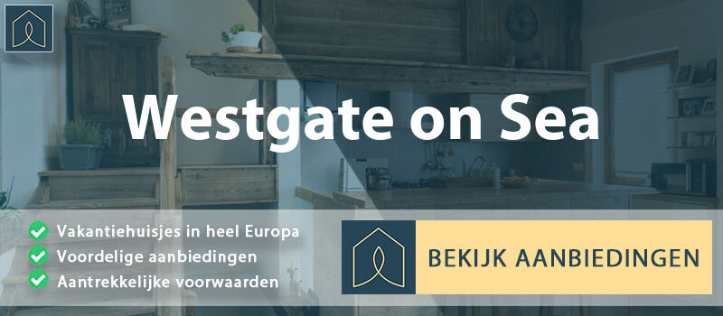 vakantiehuisjes-westgate-on-sea-engeland-vergelijken